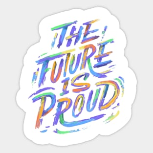 The Future Is Proud LGBTQ Power Proud Gay Month Sticker